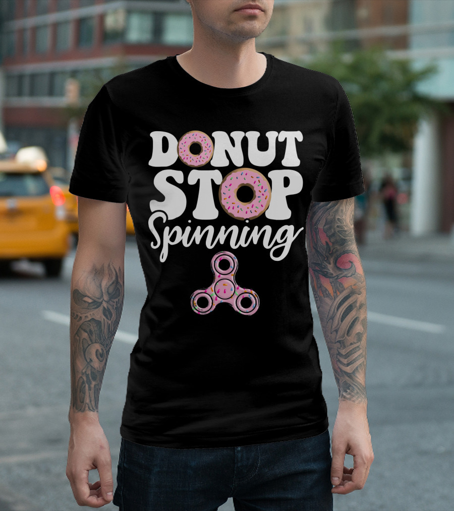 Donut Stop Spinning Fidget Spinner Pink Donuts T-Shirt