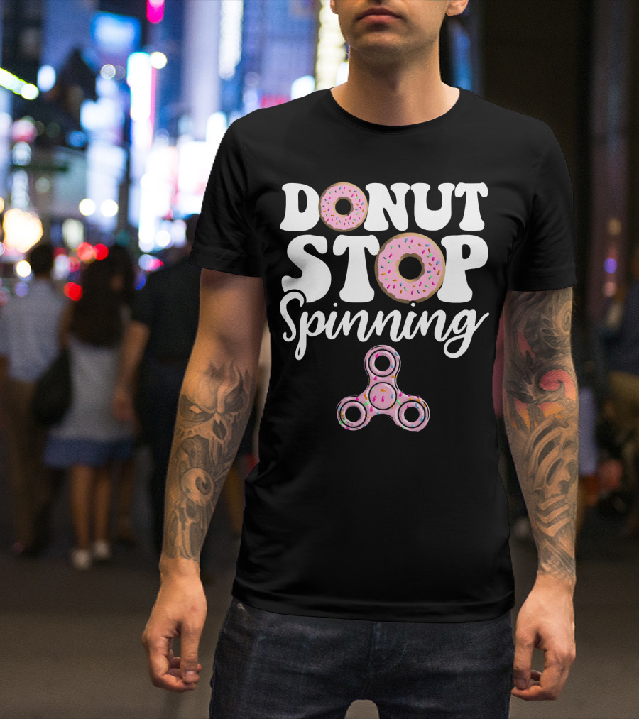 Donut Stop Spinning Fidget Spinner Pink Donuts T-Shirt