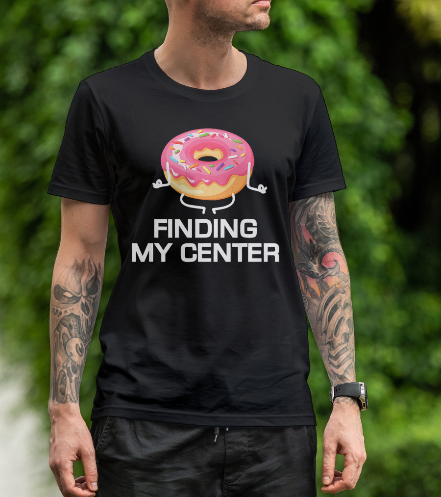 Finding My Center Donut Shop Funny Yoga Meditation T-Shirt