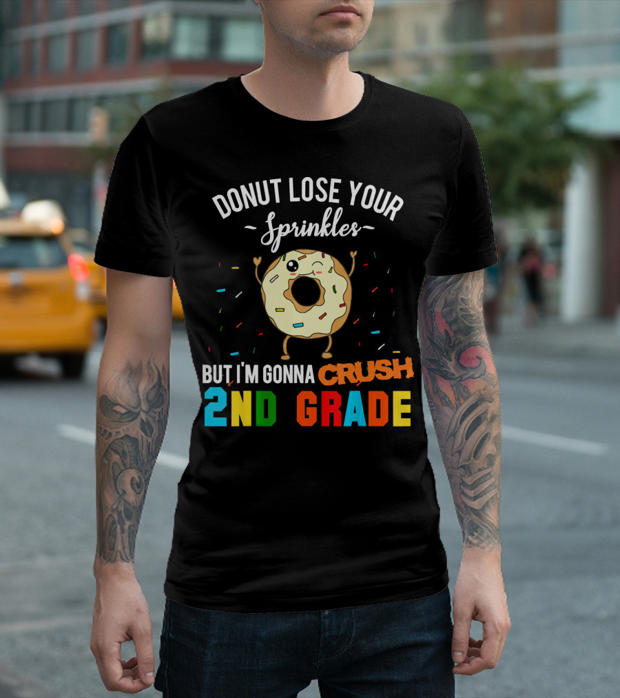 Donut Lose Your Sprinkles But I'm Gonna Crush 2nd Grade T-Shirt