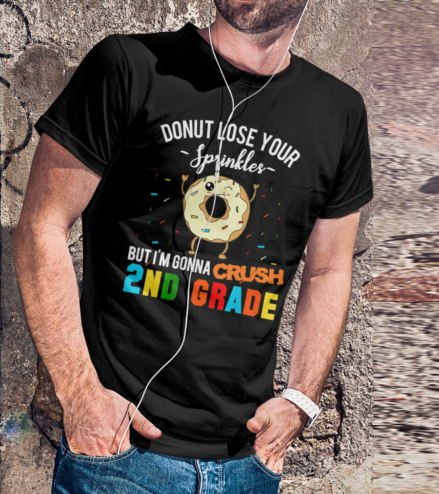 Donut Lose Your Sprinkles But I'm Gonna Crush 2nd Grade T-Shirt