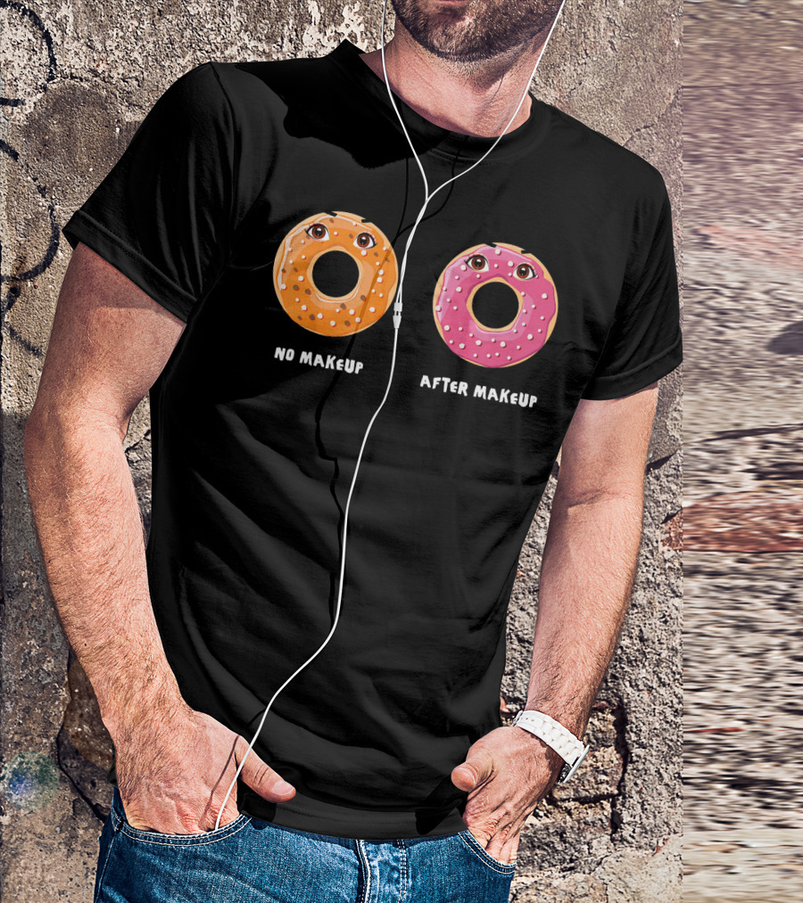 No Makeup After Makeup Funny Donuts Eyes Humor T-Shirt
