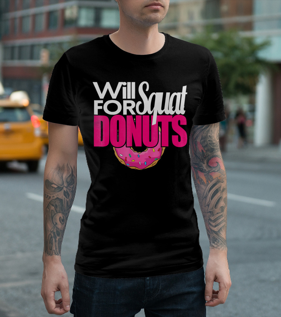 Will Squat For Donuts Pink Frosted Sprinkles Snack Motivation T-Shirt