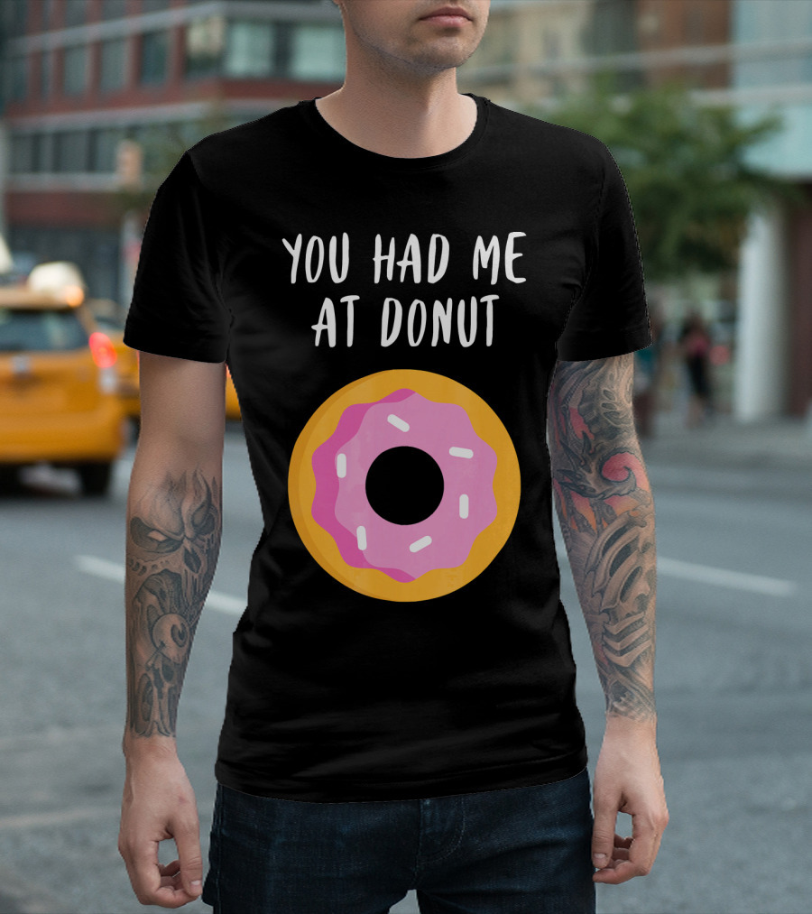 You Had Me At Donut Funny Foodie Pink Frosted Donut T-Shirt