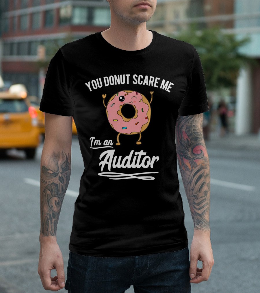 You Donut Scare Me I'm an Auditor Donut Image with Sprinkles and Facial Expression T-Shirt