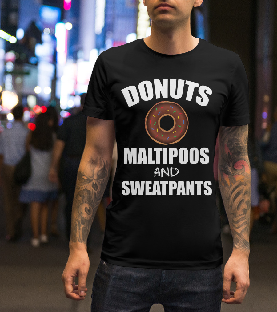 DONUTS MALTIPOOS AND SWEATPANTS T-Shirt