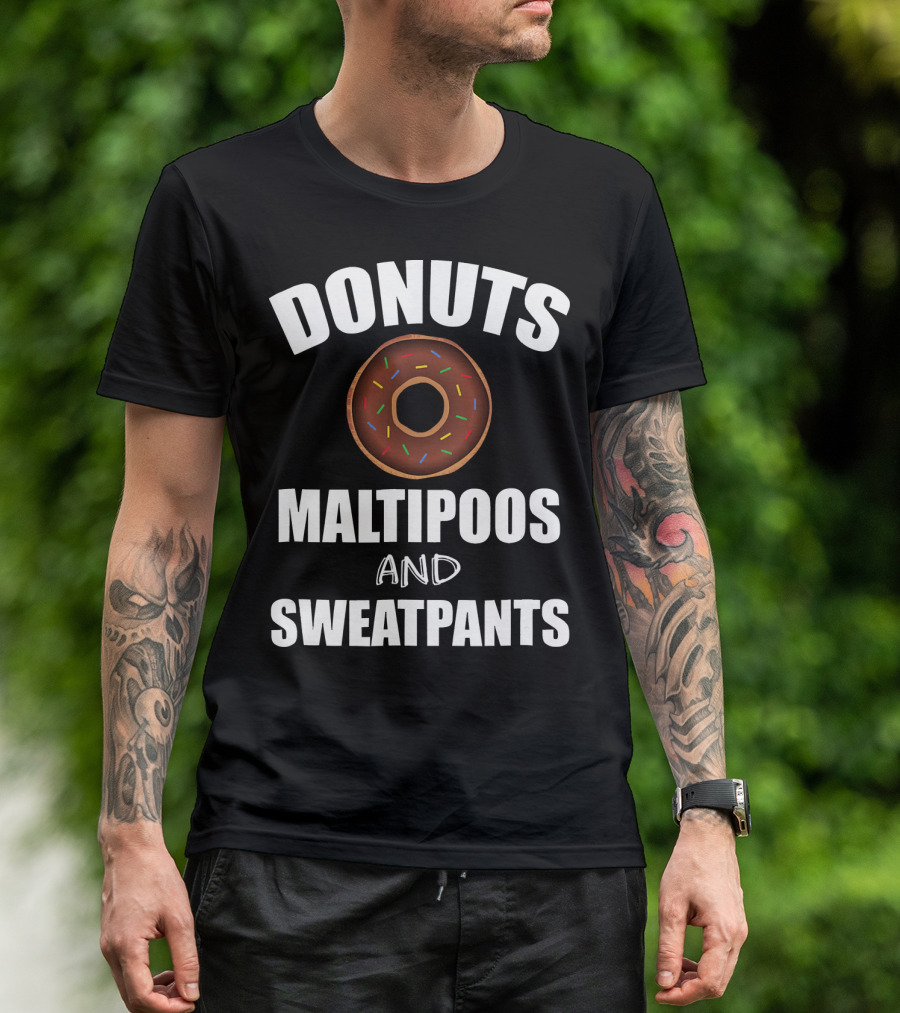 DONUTS MALTIPOOS AND SWEATPANTS T-Shirt