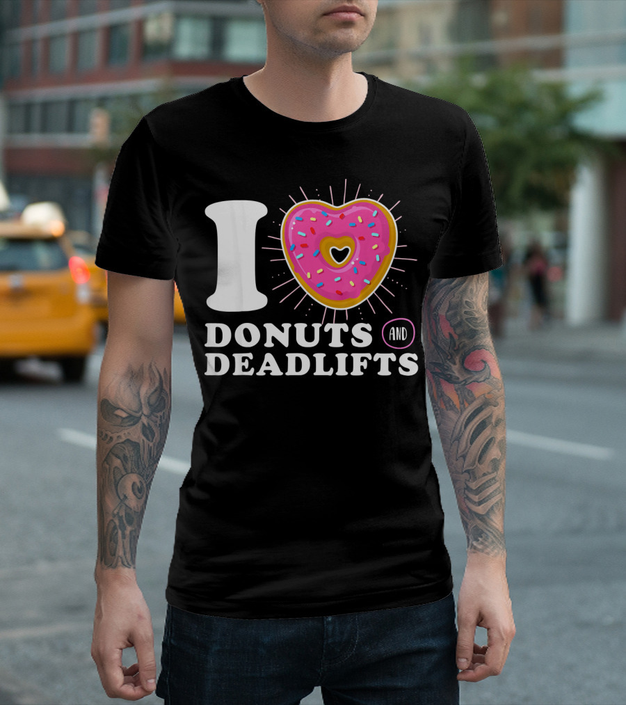 I Love Donuts And Deadlifts T-Shirt