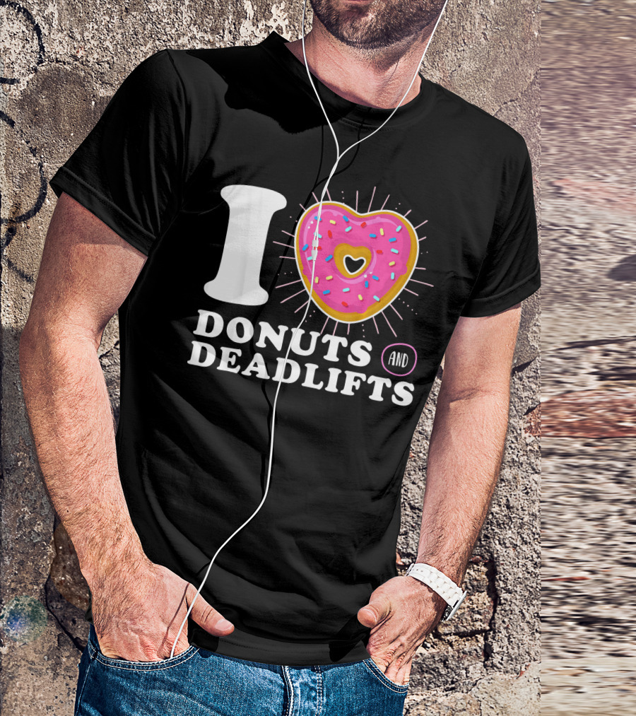 I Love Donuts And Deadlifts T-Shirt