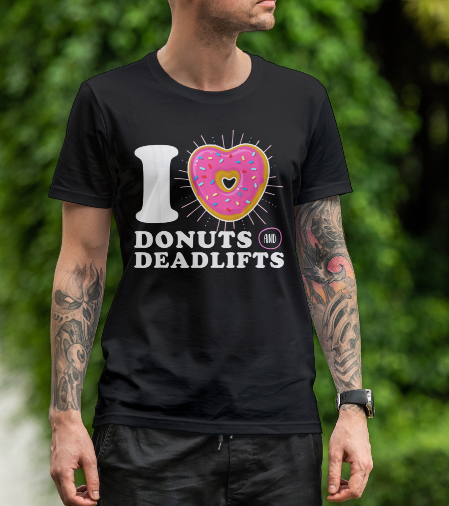 I Love Donuts And Deadlifts T-Shirt