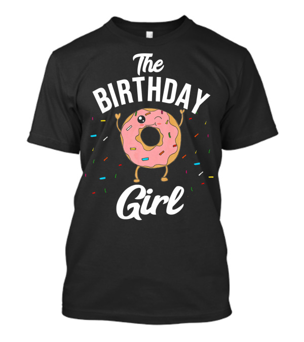 The Birthday Girl Donut Celebration Fun T-Shirt