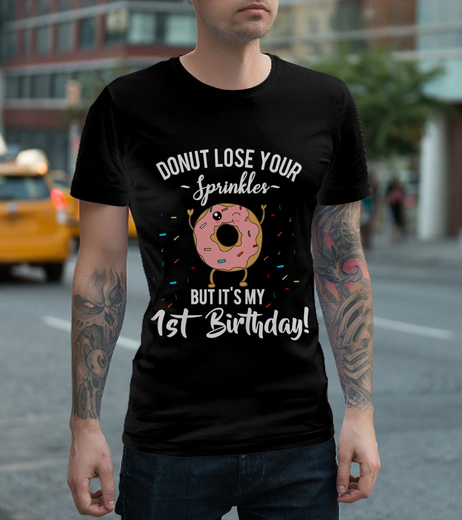 Donut Lose Your Sprinkles It's My 1st Birthday T-Shirt