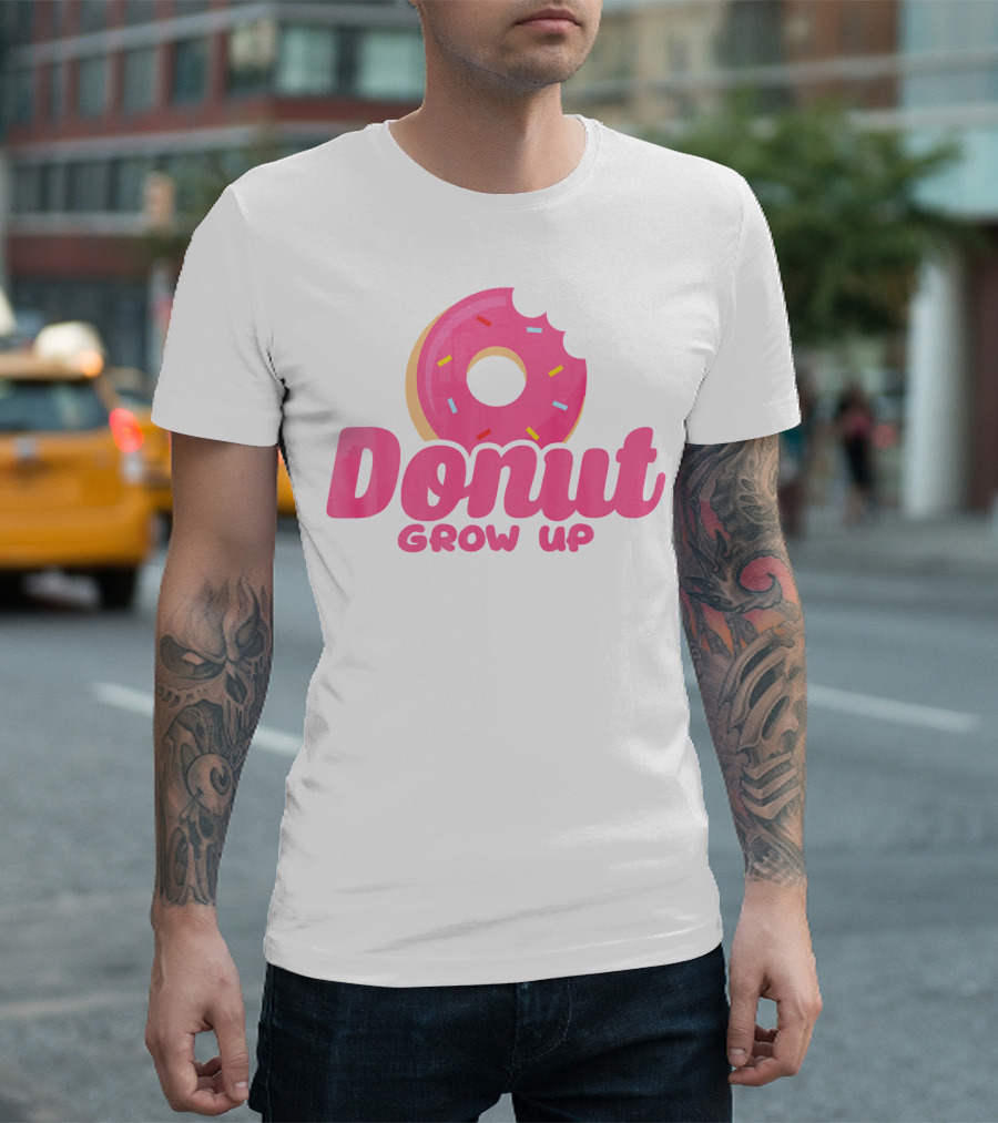 Donut Grow Up Funny Birthday Donut T-Shirt