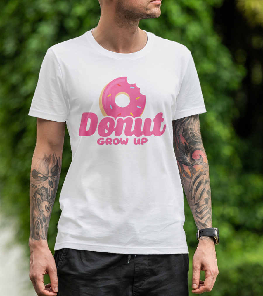 Donut Grow Up Funny Birthday Donut T-Shirt