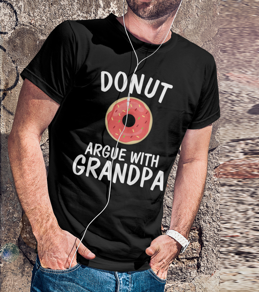 Donut Argue With Grandpa Funny Parentin T-Shirt