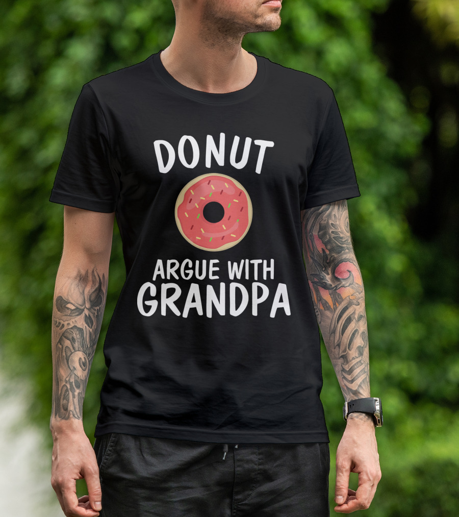 Donut Argue With Grandpa Funny Parentin T-Shirt