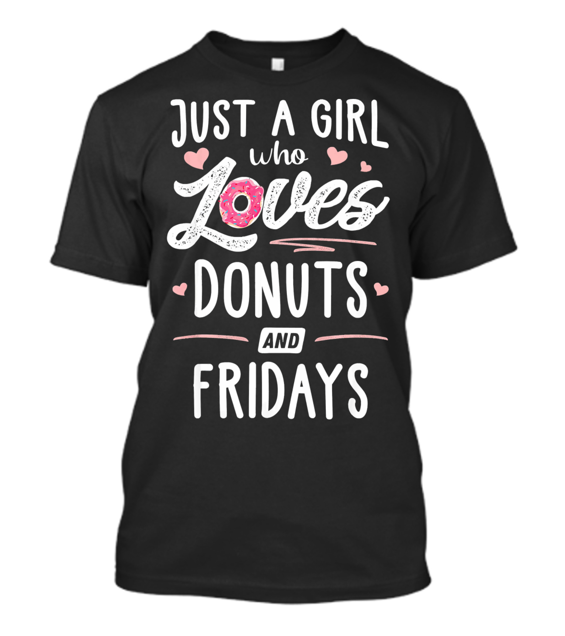 Just A Girl Who Loves Donuts And Fridays Hearts T-Shirt