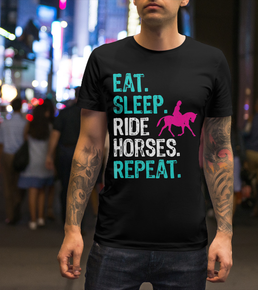 Eat Sleep Ride Horses Repeat Horseback Riding Equestrian Lifestyle T-Shirt