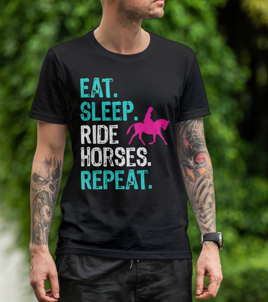 Eat Sleep Ride Horses Repeat Horseback Riding Equestrian Lifestyle T-Shirt