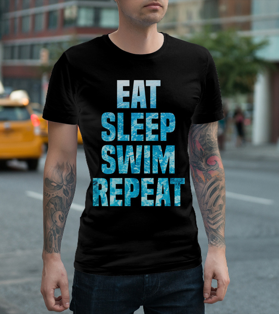 Eat Sleep Swim Repeat Motivation for Swimmers T-Shirt