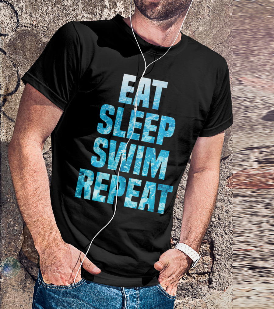 Eat Sleep Swim Repeat Motivation For Swimmers T-Shirt