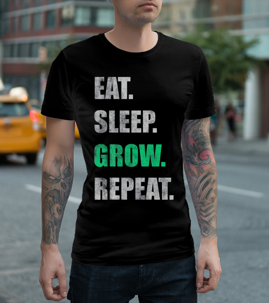 Eat Sleep Grow Repeat Weed Grower T-Shirt