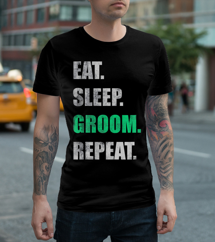 Eat Sleep Groom Repeat Dog Pet Routine T-Shirt