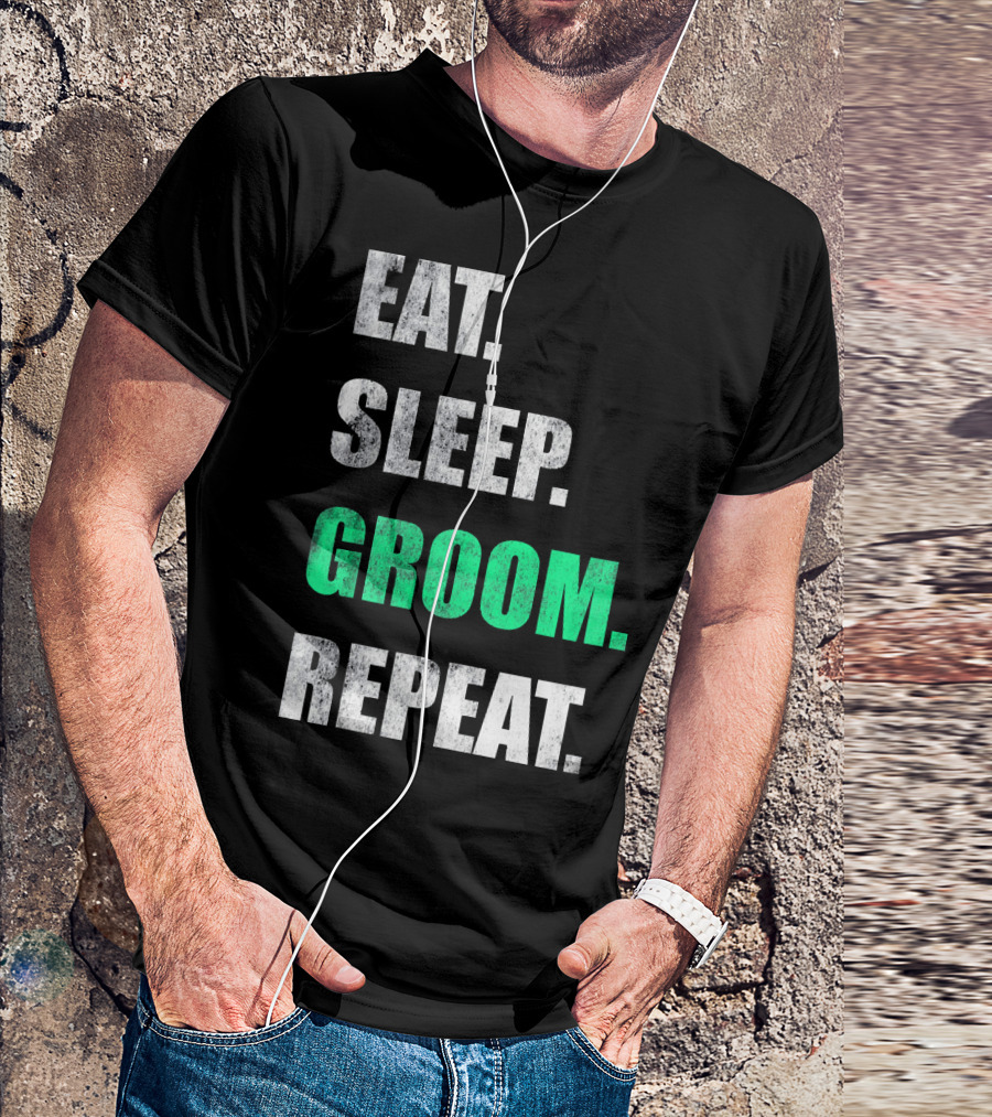 Eat Sleep Groom Repeat Dog Pet Routine T-Shirt