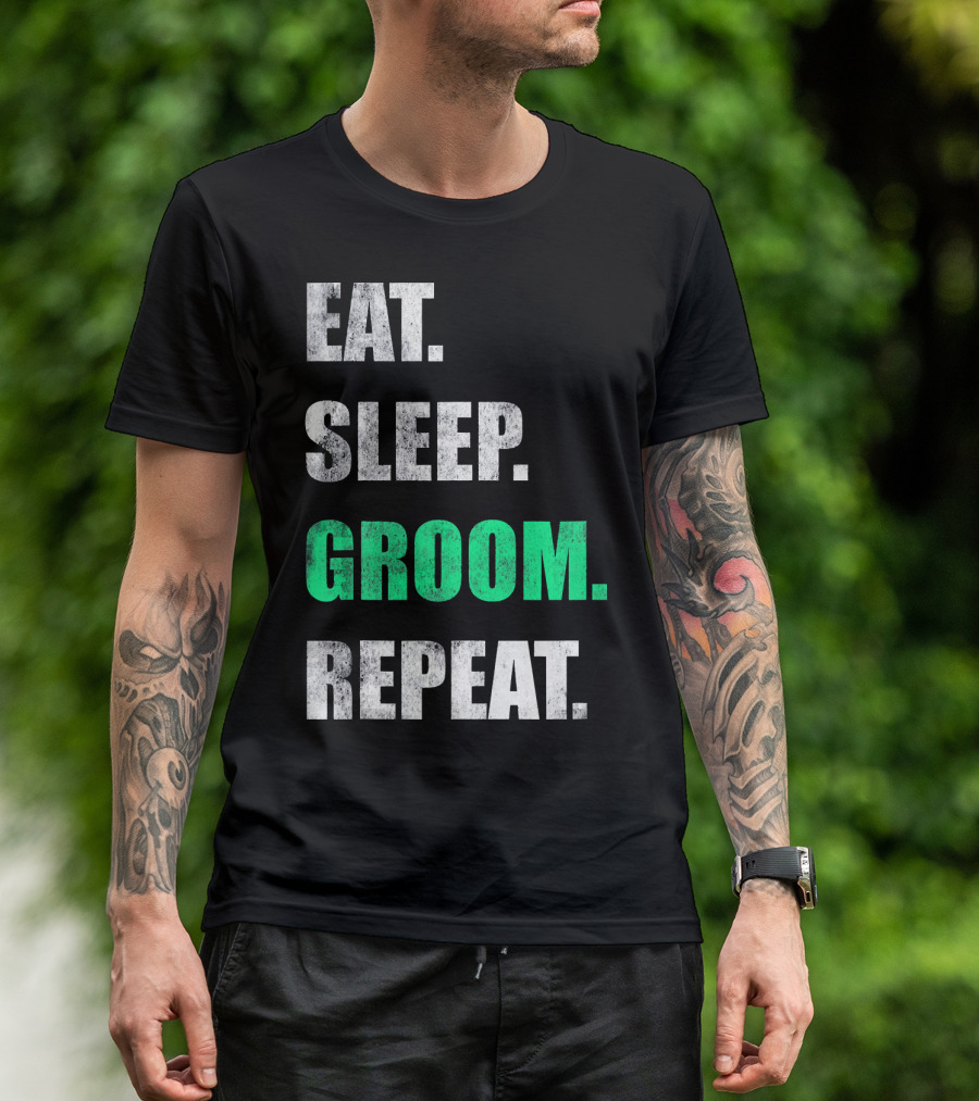 Eat Sleep Groom Repeat Dog Pet Routine T-Shirt