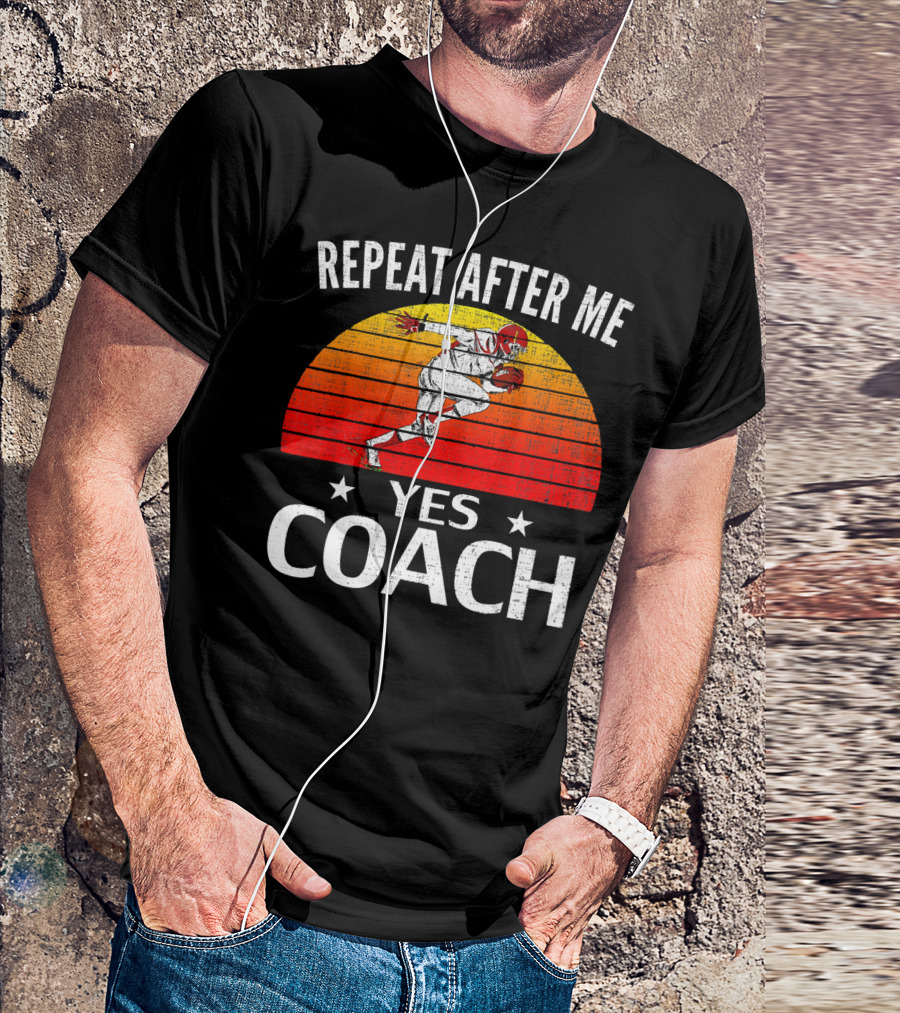 Repeat After Me Yes Coach Vintage Football Player Retro Sunset T-Shirt