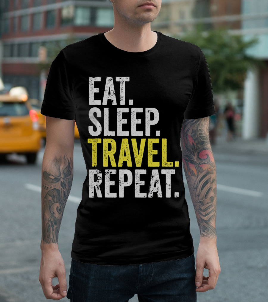Eat Sleep Travel Repeat World Traveler Repeat Travel Journeys T-Shirt