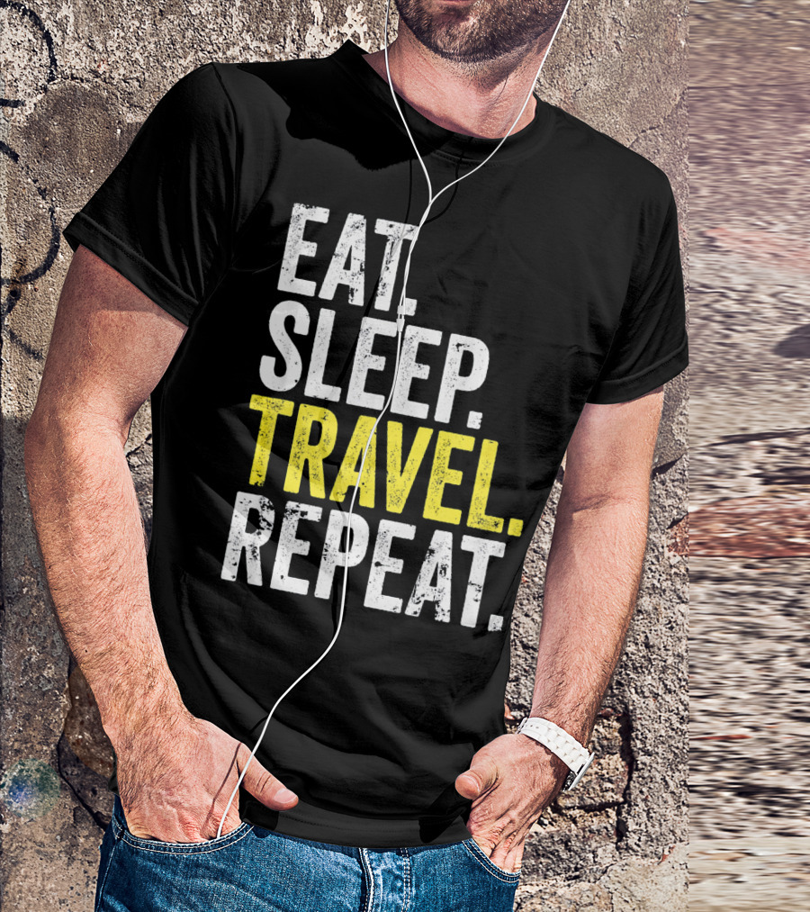 Eat Sleep Travel Repeat World Traveler Repeat Travel Journeys T-Shirt
