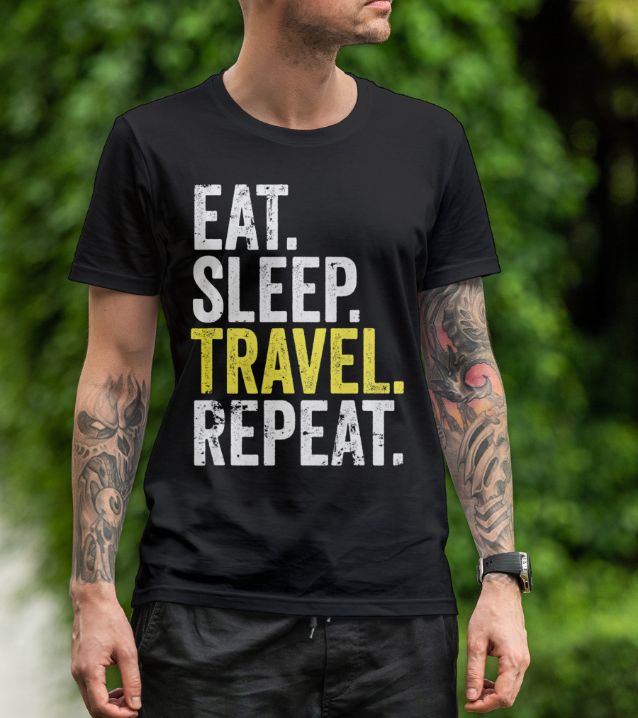 Eat Sleep Travel Repeat World Traveler Repeat Travel Journeys T-Shirt