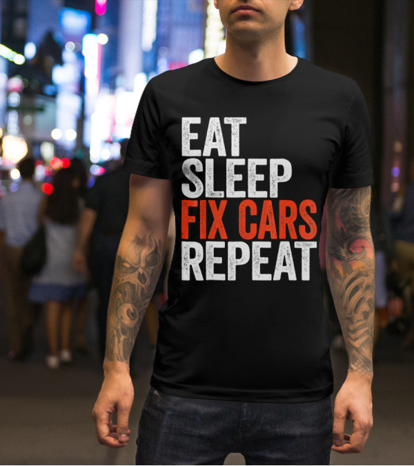 Eat Sleep Fix Cars Repeat T-Shirt