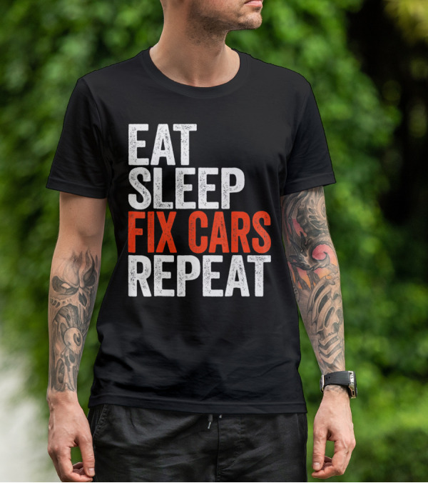 Eat Sleep Fix Cars Repeat T-Shirt