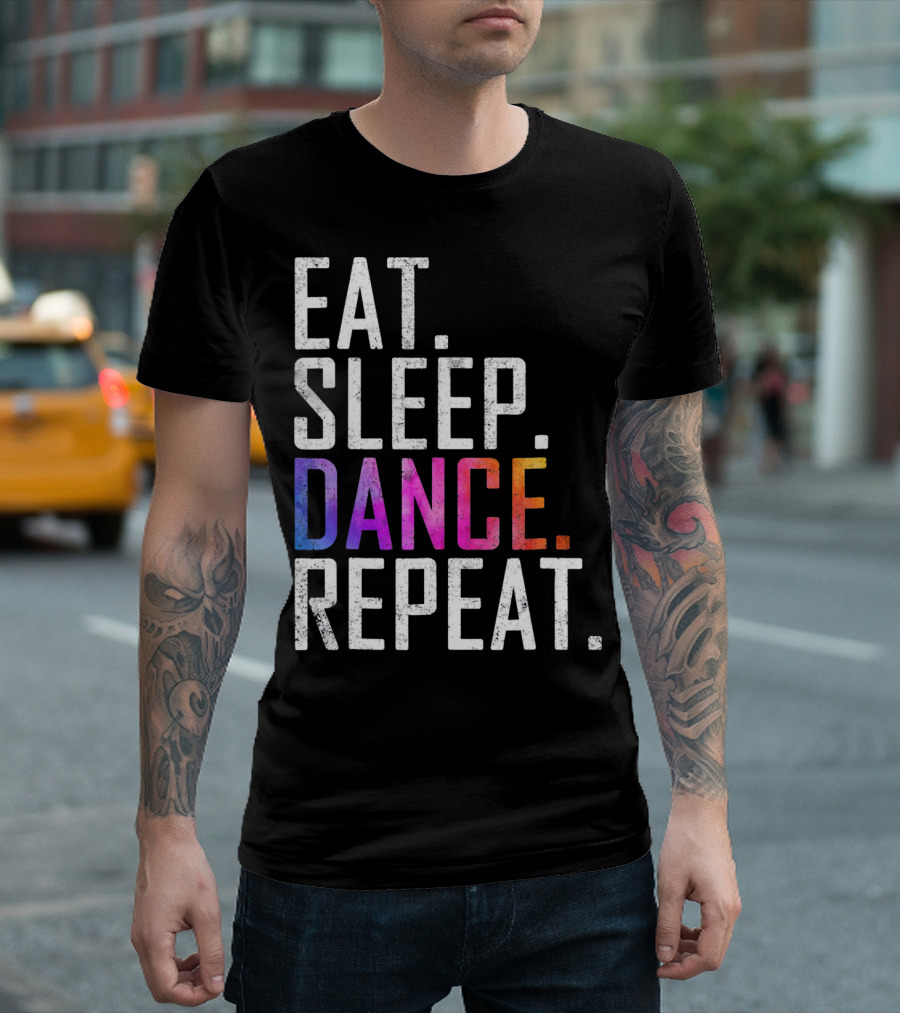 EAT SLEEP DANCE REPEAT FUNNY DANCE T-Shirt
