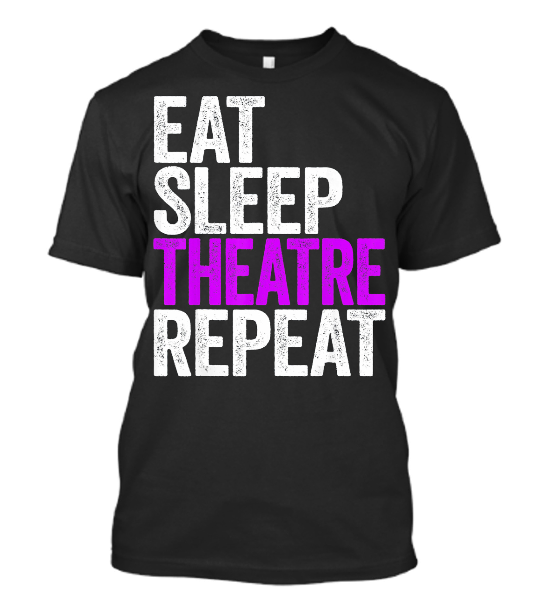 Eat Sleep Theatre Repeat Actor Performance Lifestyle T-Shirt
