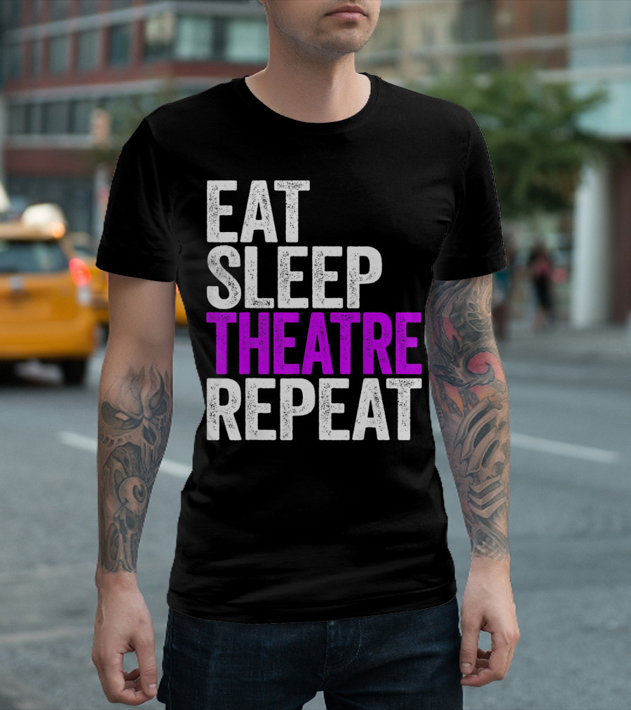 Eat Sleep Theatre Repeat Actor Performance Lifestyle T-Shirt
