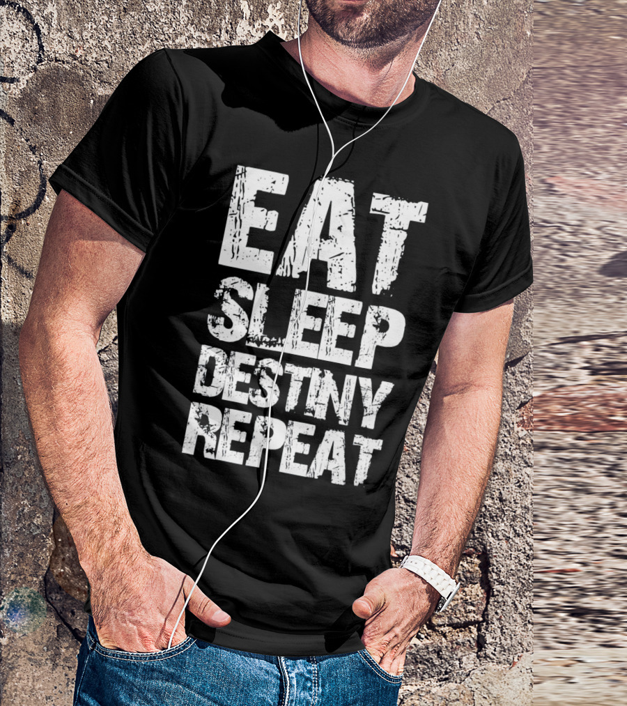 Eat Sleep Destiny Repeat Gaming Lifestyle Routine T-Shirt