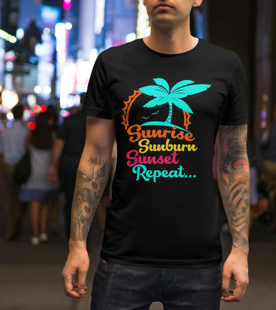 Sunrise Sunburn Sunset Repeat Summer Palm Tree Ocean Vibes T-Shirt