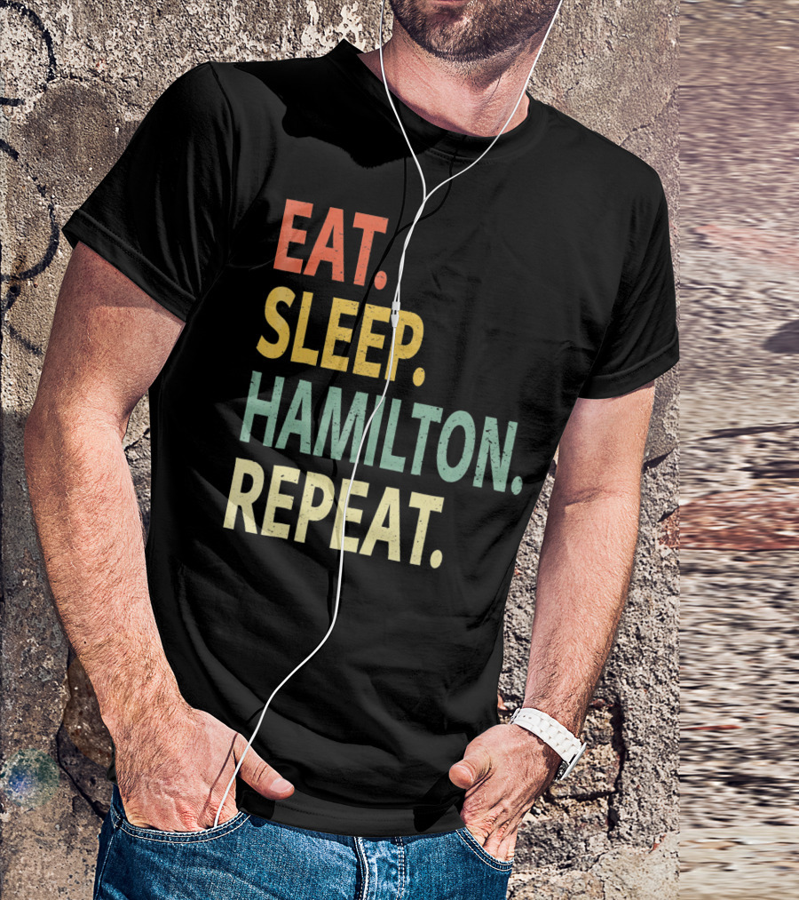Eat Sleep Hamilton Repeat T-Shirt