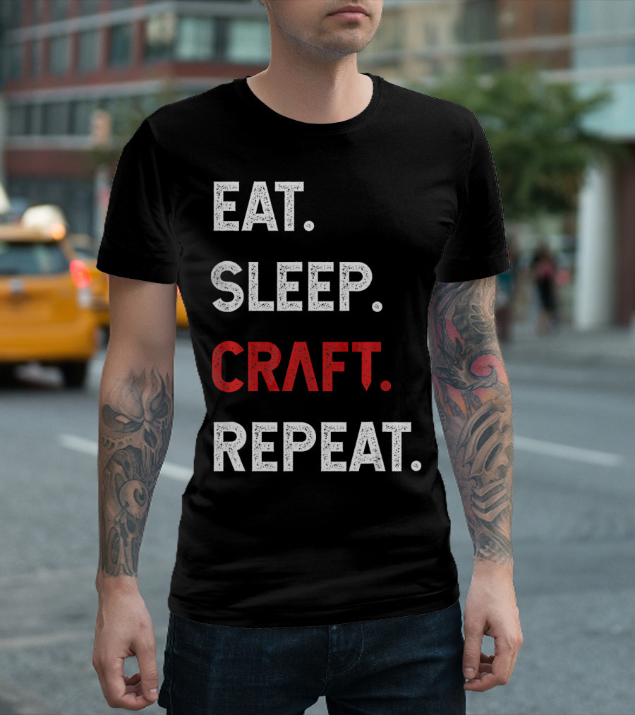 Eat Sleep Craft Repeat Funny Crafty Craf T-Shirt