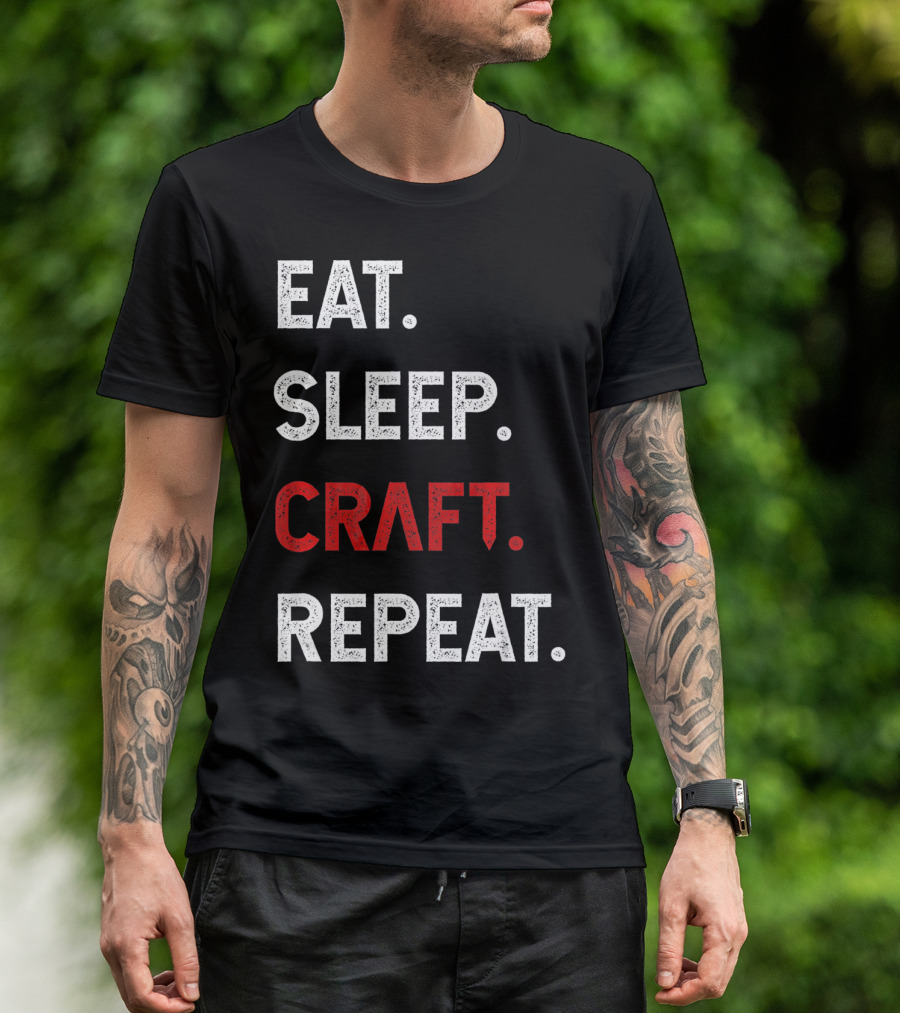 Eat Sleep Craft Repeat Funny Crafty Craf T-Shirt