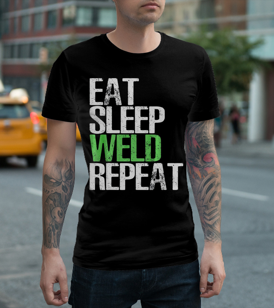 Eat Sleep Weld Repeat Cool Weldin T-Shirt