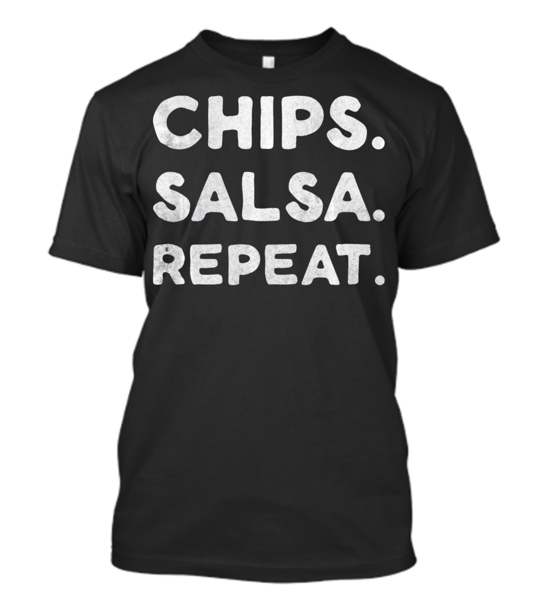 CHIPS. SALSA. REPEAT T-Shirt