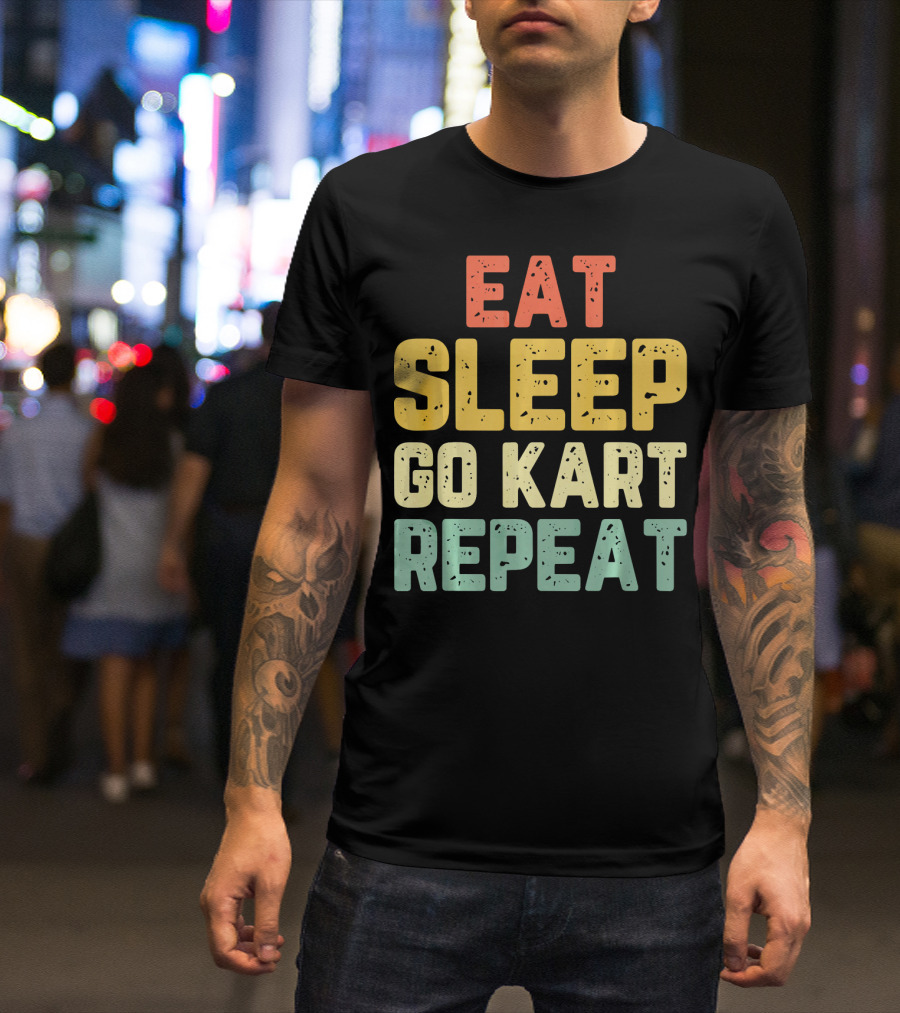 Eat Sleep Go Kart Repeat Karting Go T-Shirt