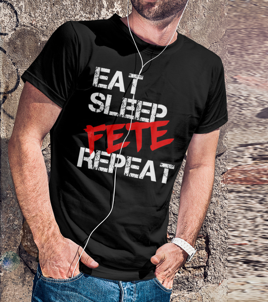 Eat Sleep Fete Repeat Bold Red T-Shirt