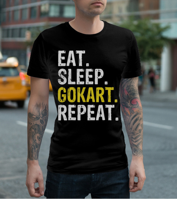 EAT SLEEP GOKART REPEAT Lifestyle Racing Passion T-Shirt