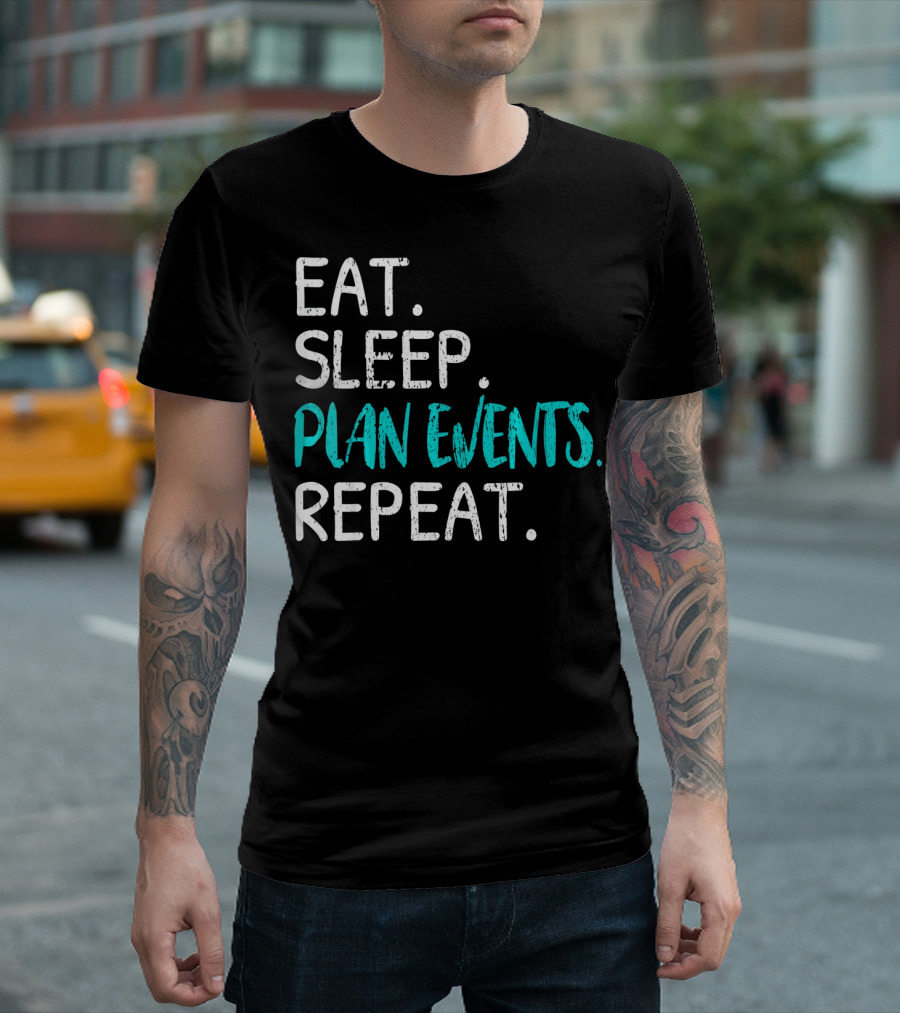 Eat Sleep Plan Events Repeat T-Shirt