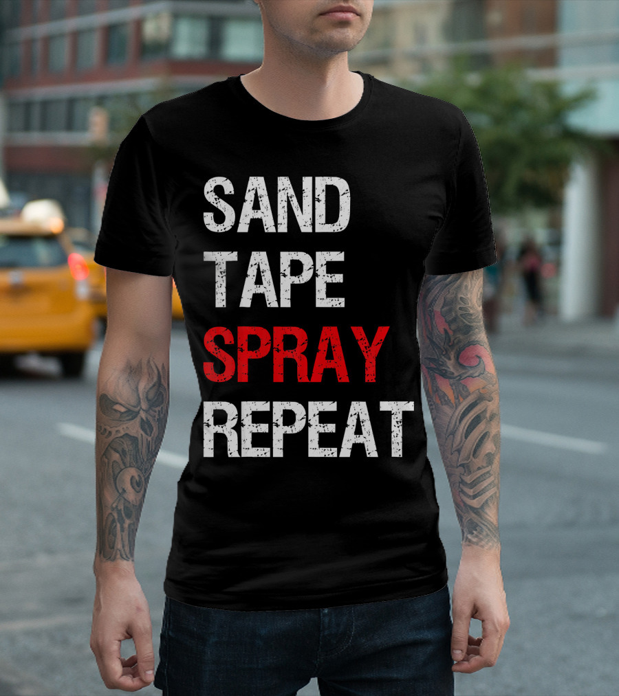 Sand Tape Spray Repeat for Autom Remodeling Tools T-Shirt